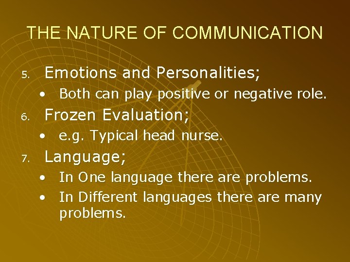 THE NATURE OF COMMUNICATION 5. Emotions and Personalities; • Both can play positive or