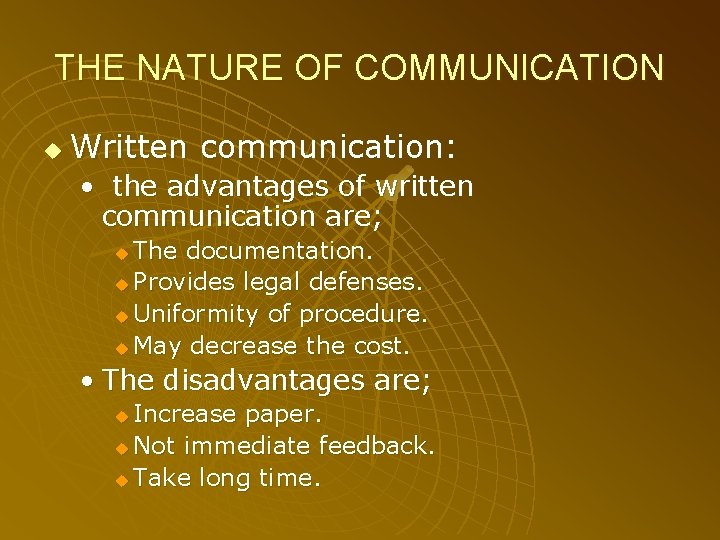 THE NATURE OF COMMUNICATION u Written communication: • the advantages of written communication are;