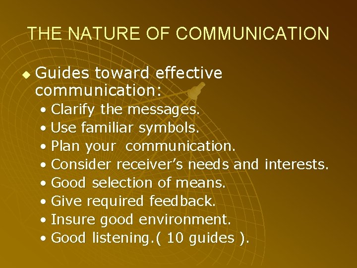 THE NATURE OF COMMUNICATION u Guides toward effective communication: • Clarify the messages. •