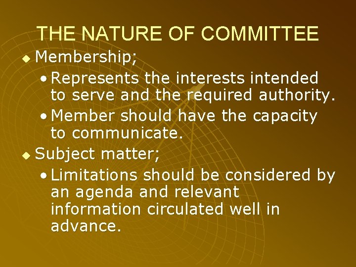 THE NATURE OF COMMITTEE Membership; • Represents the interests intended to serve and the