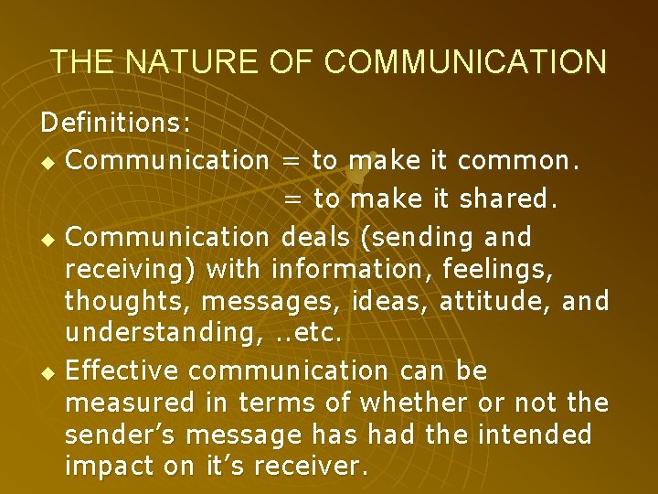 THE NATURE OF COMMUNICATION Definitions: u Communication = to make it common. = to