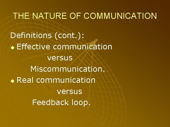 THE NATURE OF COMMUNICATION Definitions (cont. ): u Effective communication versus Miscommunication. u Real