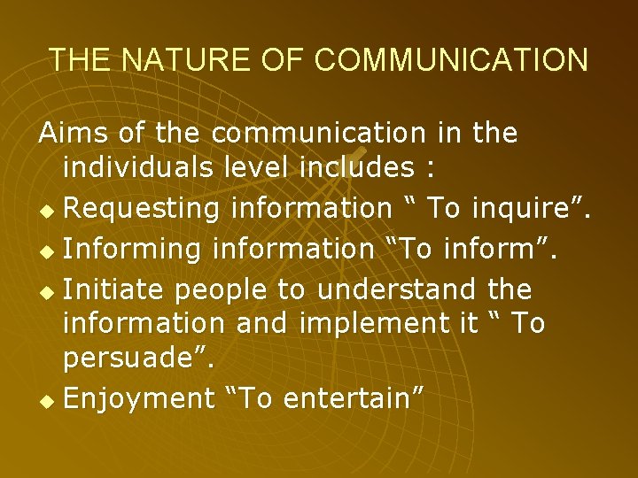 THE NATURE OF COMMUNICATION Aims of the communication in the individuals level includes :