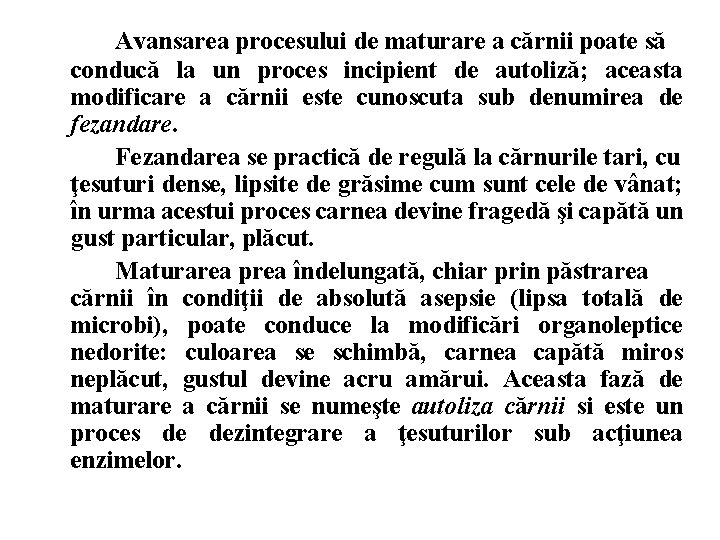Avansarea procesului de maturare a cărnii poate să conducă la un proces incipient de