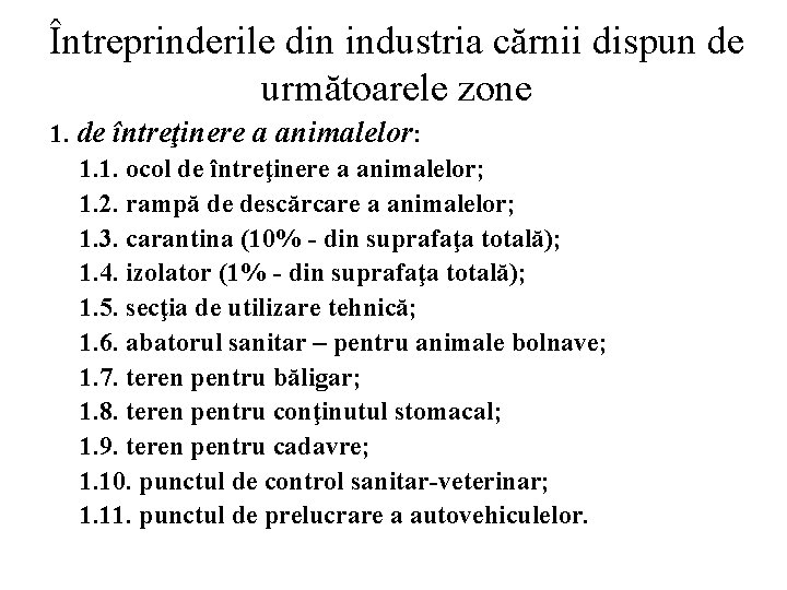 Întreprinderile din industria cărnii dispun de următoarele zone 1. de întreţinere a animalelor: 1.
