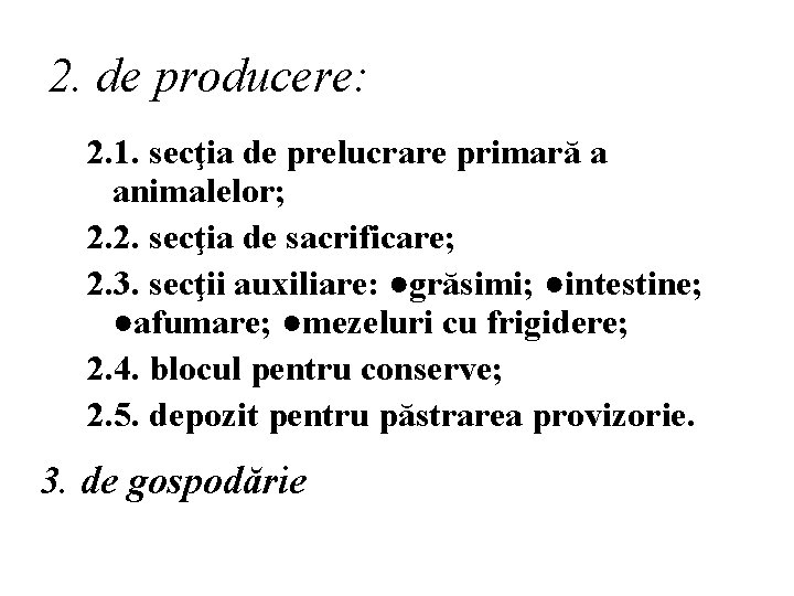 2. de producere: 2. 1. secţia de prelucrare primară a animalelor; 2. 2. secţia
