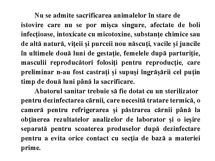 Nu se admite sacrificarea animalelor în stare de istovire care nu se por mişca
