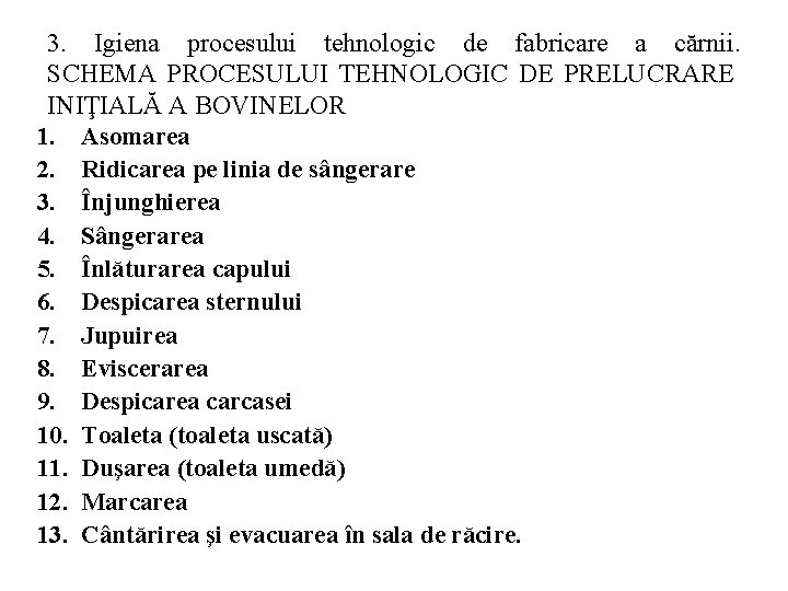 3. Igiena procesului tehnologic de fabricare a cărnii. SCHEMA PROCESULUI TEHNOLOGIC DE PRELUCRARE INIŢIALĂ