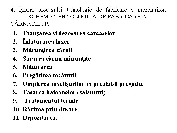 4. Igiena procesului tehnologic de fabricare a mezelurilor. SCHEMA TEHNOLOGICĂ DE FABRICARE A C
