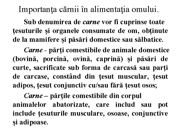 Importanţa cărnii în alimentaţia omului. Sub denumirea de carne vor fi cuprinse toate ţesuturile
