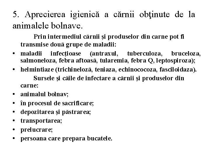 5. Aprecierea igienică a cărnii obţinute de la animalele bolnave. • • Prin intermediul