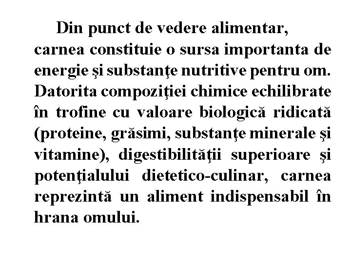 Din punct de vedere alimentar, carnea constituie o sursa importanta de energie şi substanţe