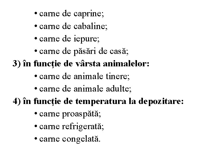  • carne de caprine; • carne de cabaline; • carne de iepure; •