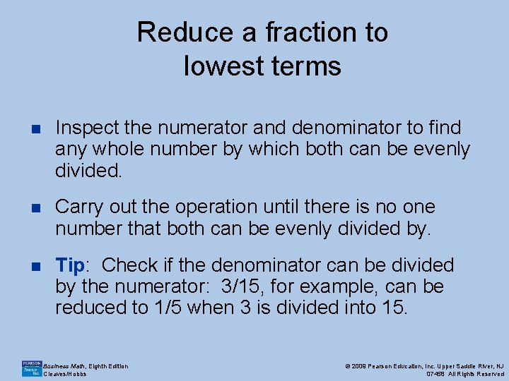 Reduce a fraction to lowest terms n Inspect the numerator and denominator to find