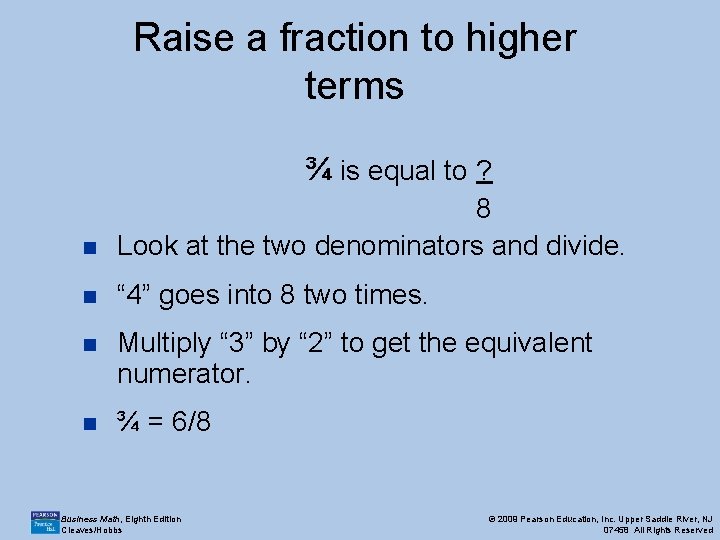 Raise a fraction to higher terms ¾ is equal to ? n 8 Look Raise a fraction to higher terms ¾ is equal to ? n 8 Look