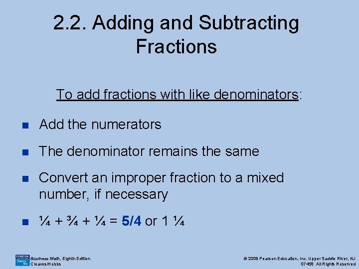 2. 2. Adding and Subtracting Fractions To add fractions with like denominators: n Add