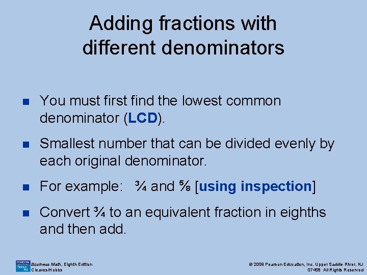 Adding fractions with different denominators n You must first find the lowest common denominator