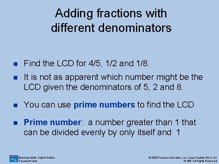 Adding fractions with different denominators n Find the LCD for 4/5, 1/2 and 1/8.