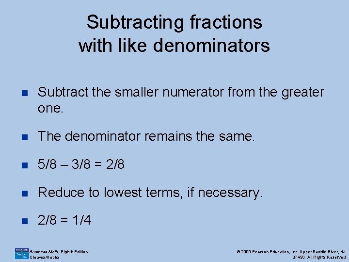 Subtracting fractions with like denominators n Subtract the smaller numerator from the greater one. Subtracting fractions with like denominators n Subtract the smaller numerator from the greater one.