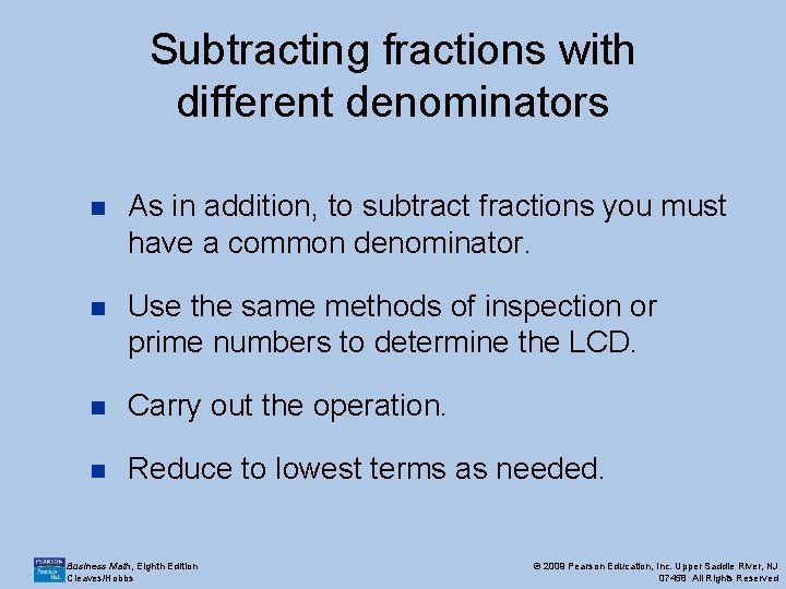 Subtracting fractions with different denominators n As in addition, to subtract fractions you must