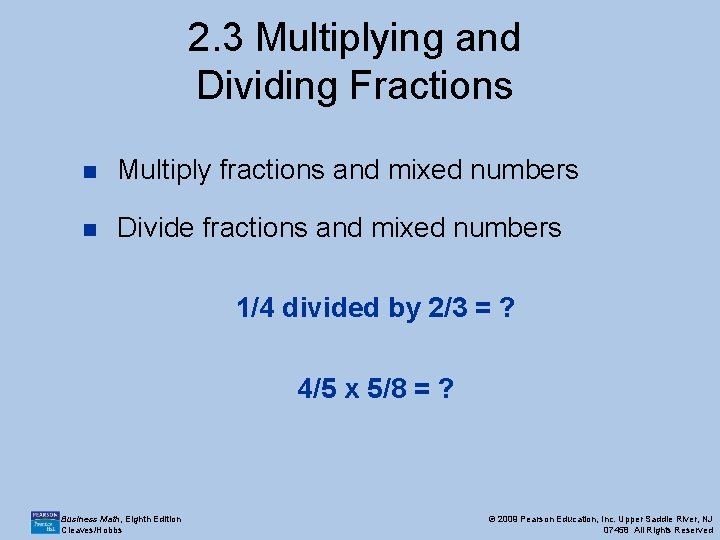 2. 3 Multiplying and Dividing Fractions n Multiply fractions and mixed numbers n Divide