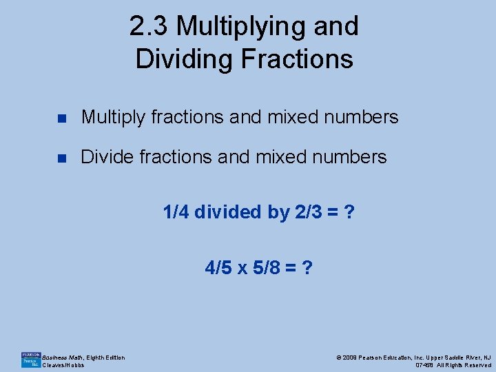 2. 3 Multiplying and Dividing Fractions n Multiply fractions and mixed numbers n Divide 2. 3 Multiplying and Dividing Fractions n Multiply fractions and mixed numbers n Divide