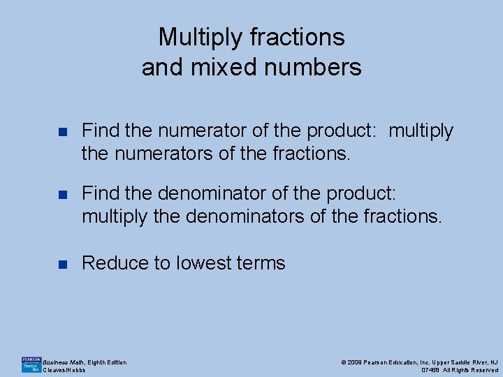 Multiply fractions and mixed numbers n Find the numerator of the product: multiply the Multiply fractions and mixed numbers n Find the numerator of the product: multiply the