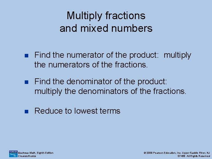 Multiply fractions and mixed numbers n Find the numerator of the product: multiply the