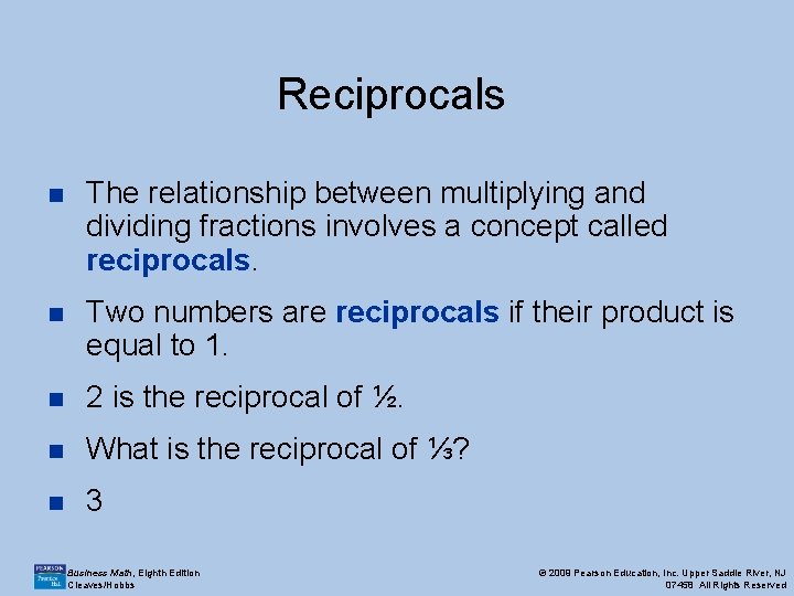 Reciprocals n The relationship between multiplying and dividing fractions involves a concept called reciprocals.