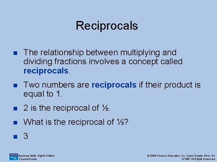 Reciprocals n The relationship between multiplying and dividing fractions involves a concept called reciprocals. Reciprocals n The relationship between multiplying and dividing fractions involves a concept called reciprocals.