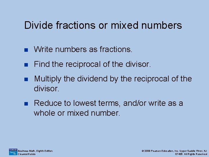 Divide fractions or mixed numbers n Write numbers as fractions. n Find the reciprocal