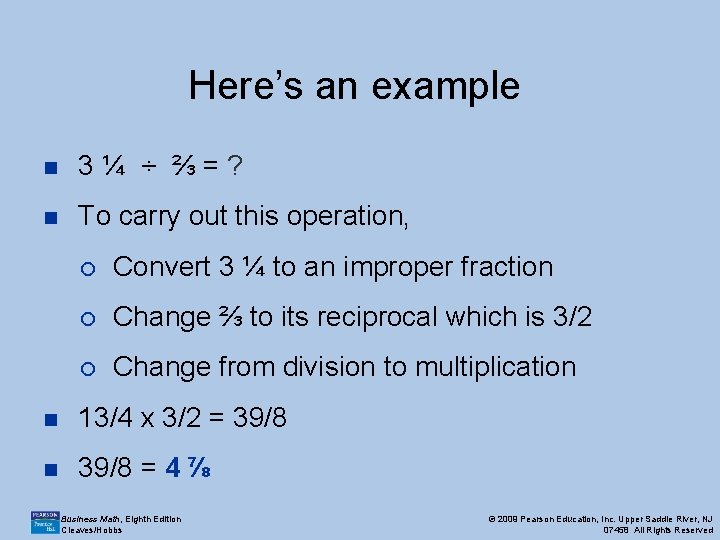 Here’s an example n 3¼ ÷ ⅔=? n To carry out this operation, ¡