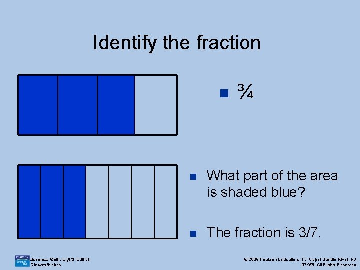 Identify the fraction n Business Math, Eighth Edition Cleaves/Hobbs ¾ n What part of Identify the fraction n Business Math, Eighth Edition Cleaves/Hobbs ¾ n What part of