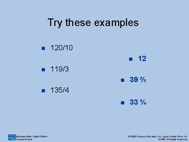 Try these examples n 120/10 n n n Business Math, Eighth Edition Cleaves/Hobbs 12 Try these examples n 120/10 n n n Business Math, Eighth Edition Cleaves/Hobbs 12