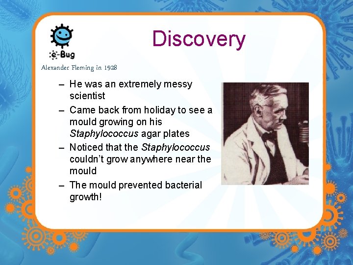 Discovery Alexander Fleming in 1928 – He was an extremely messy scientist – Came Discovery Alexander Fleming in 1928 – He was an extremely messy scientist – Came