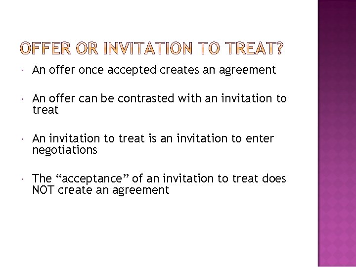 An offer once accepted creates an agreement An offer can be contrasted with