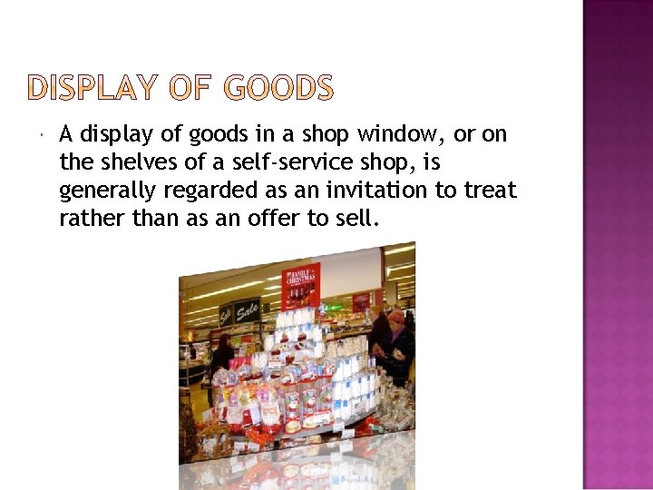  A display of goods in a shop window, or on the shelves of