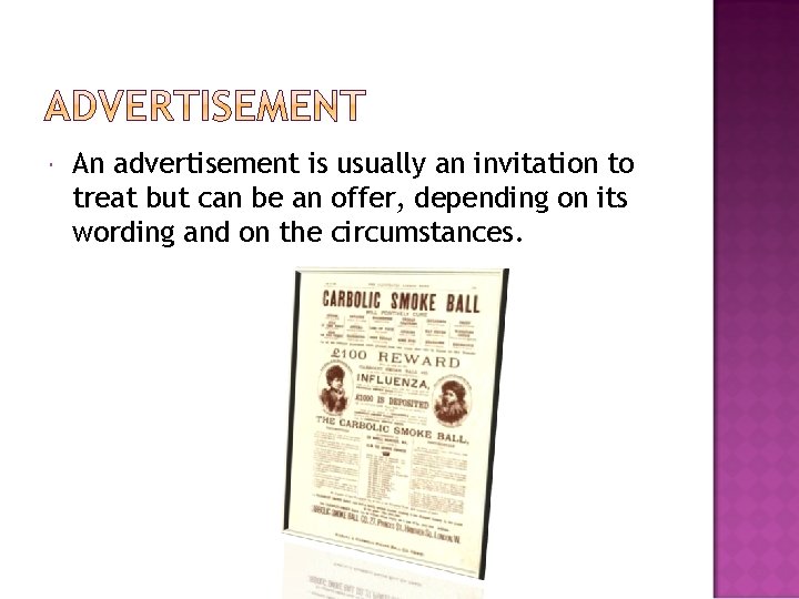 An advertisement is usually an invitation to treat but can be an offer,