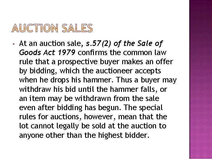  • At an auction sale, s. 57(2) of the Sale of Goods Act