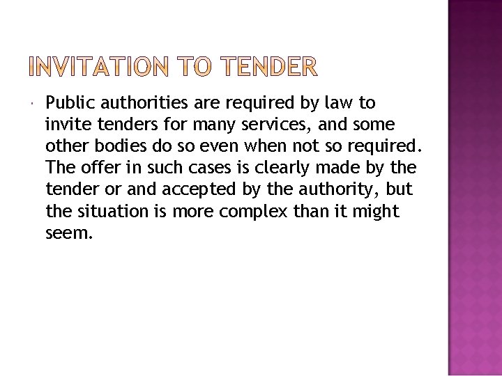  Public authorities are required by law to invite tenders for many services, and