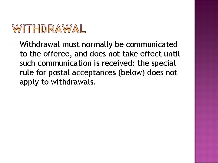  Withdrawal must normally be communicated to the offeree, and does not take effect