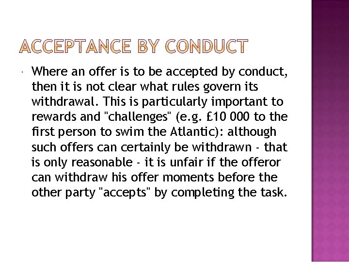  Where an offer is to be accepted by conduct, then it is not