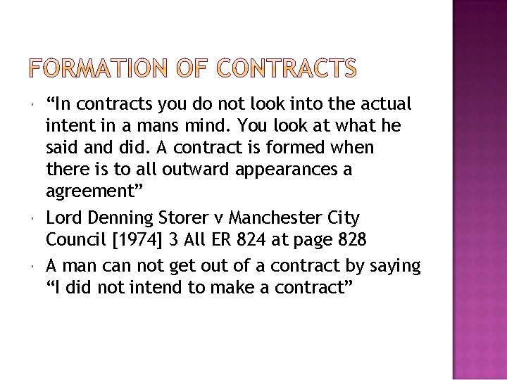  “In contracts you do not look into the actual intent in a mans