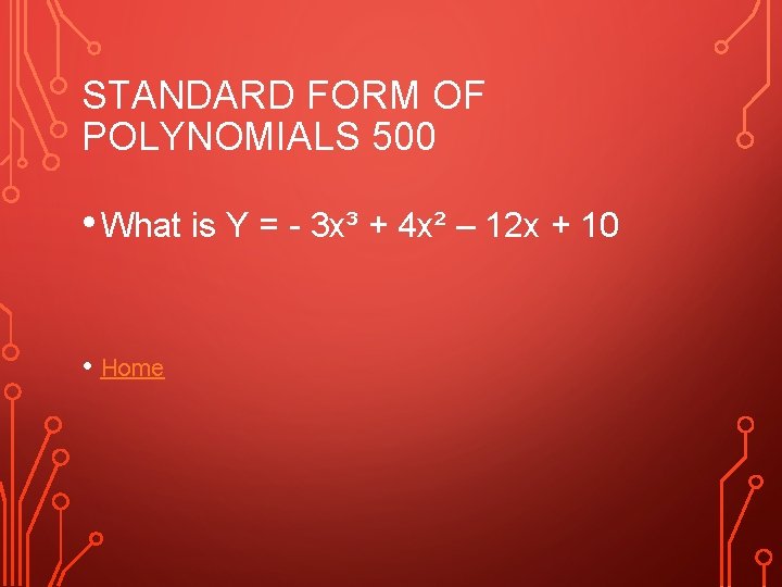 STANDARD FORM OF POLYNOMIALS 500 • What is Y = - 3 x³ +
