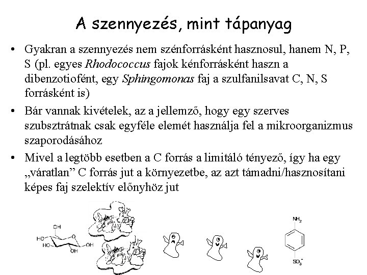 A szennyezés, mint tápanyag • Gyakran a szennyezés nem szénforrásként hasznosul, hanem N, P,