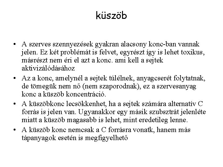 küszöb • A szerves szennyezések gyakran alacsony konc-ban vannak jelen. Ez két problémát is