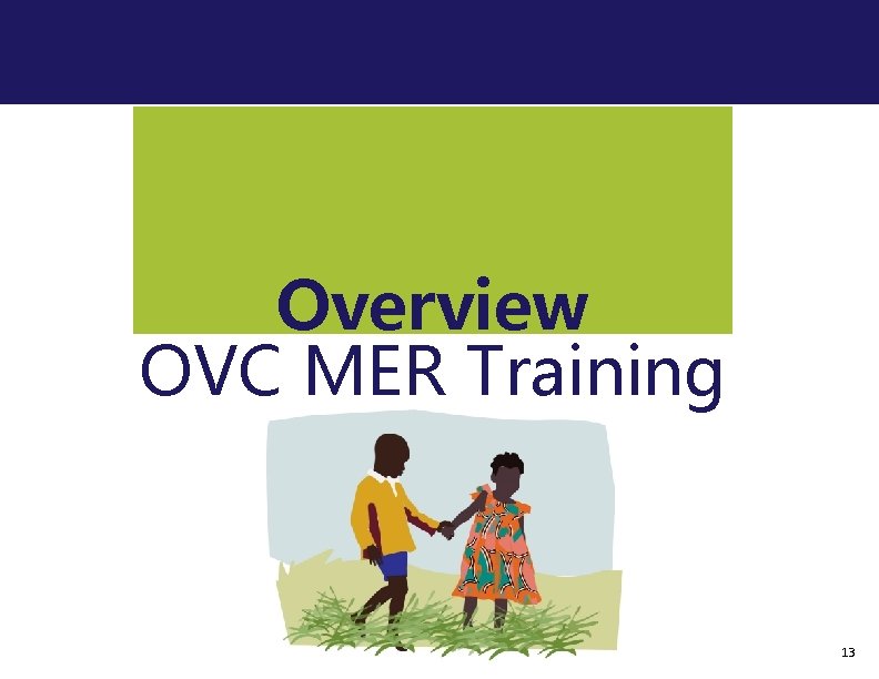 Overview OVC MER Training 13 