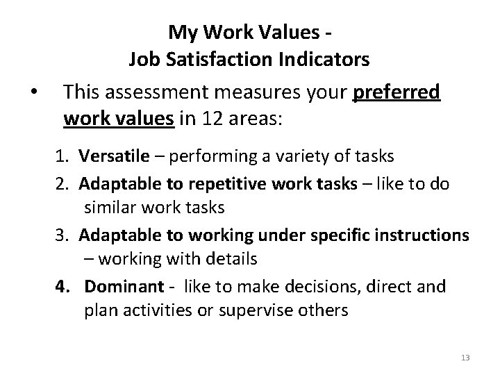  • My Work Values Job Satisfaction Indicators This assessment measures your preferred work