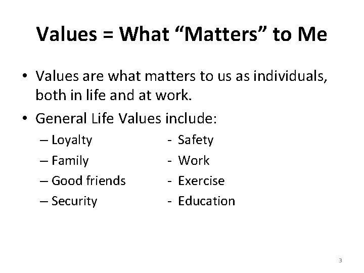 Values = What “Matters” to Me • Values are what matters to us as