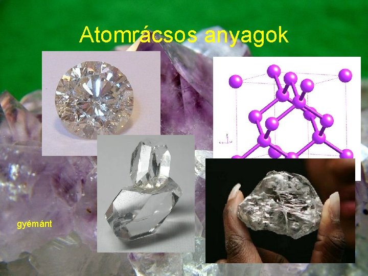 Atomrácsos anyagok gyémánt 